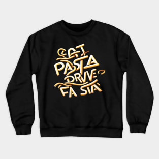 eat pasta drive fasta Crewneck Sweatshirt